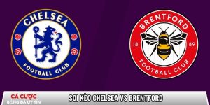 Soi kèo Chelsea vs Brentford, 22h ngày 17/01 – Ngoại hạng Anh tại bootsocial.world